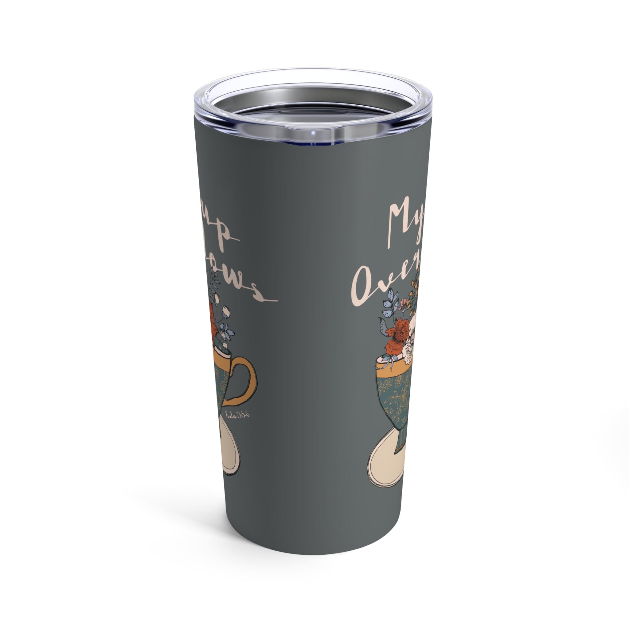 My Cup Runneth Over Tumbler 20oz 