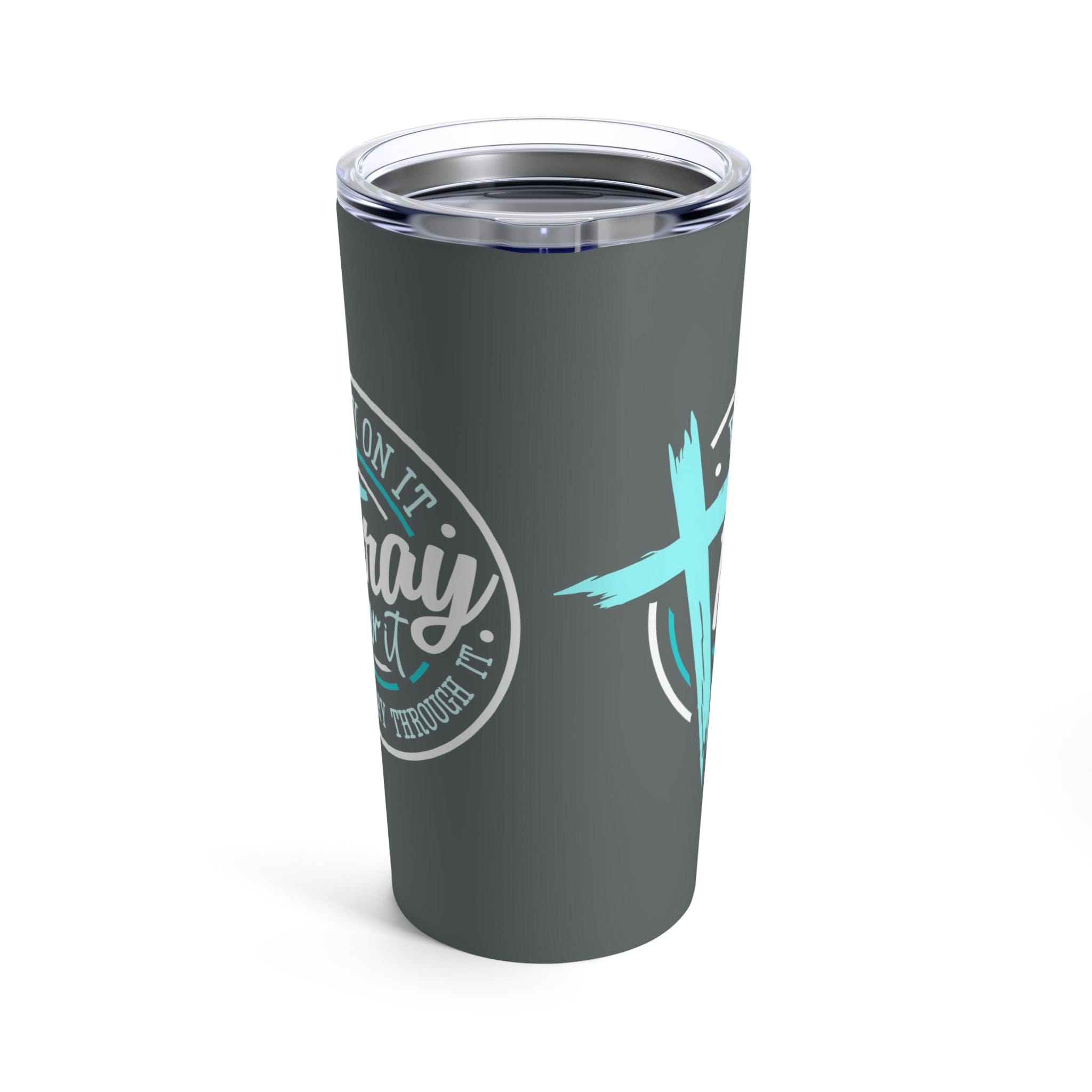 Pray On It, Pray Over It, Pray Through It Sublimation Tumblers (20 oz) –  All Things Wright Creations