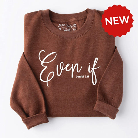 Even If Sweatshirt